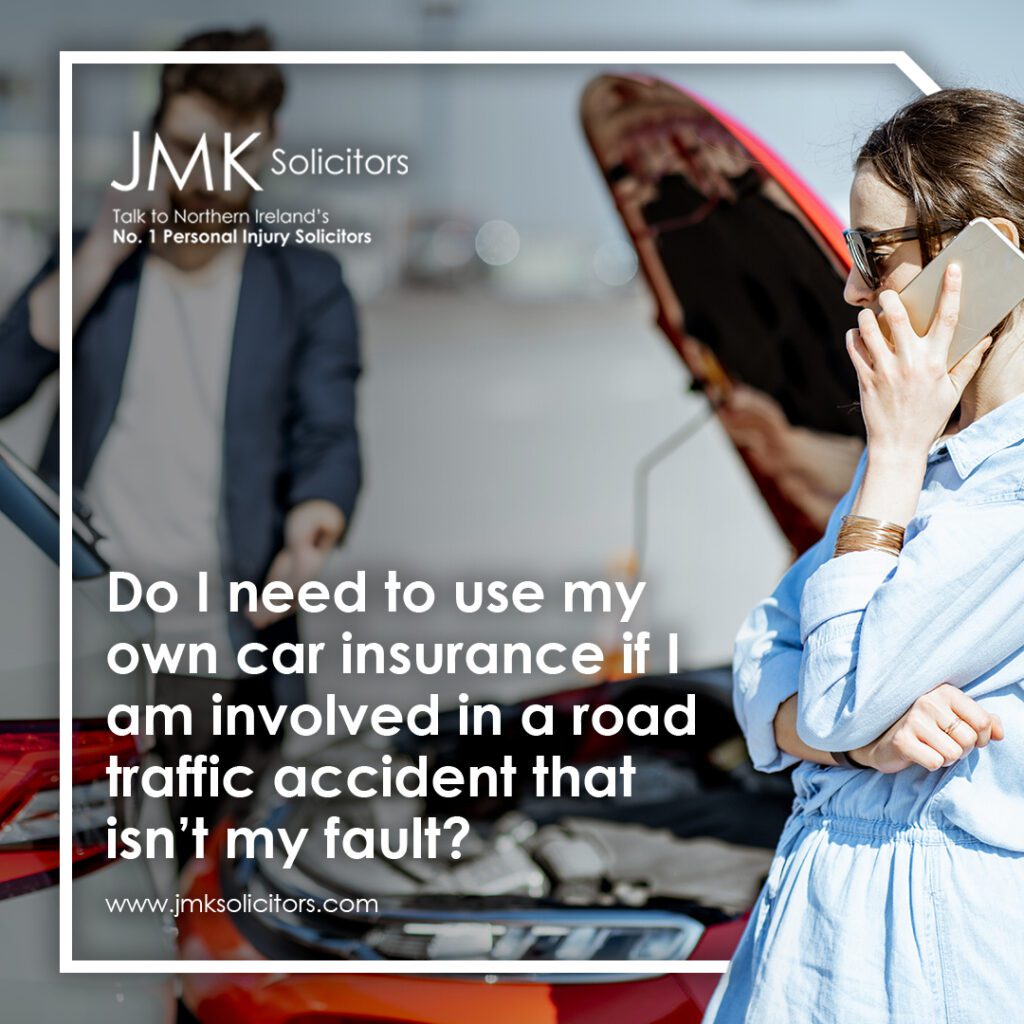 Do I need to use my own car insurance if I am involved in a road traffic accident that isn’t my fault_