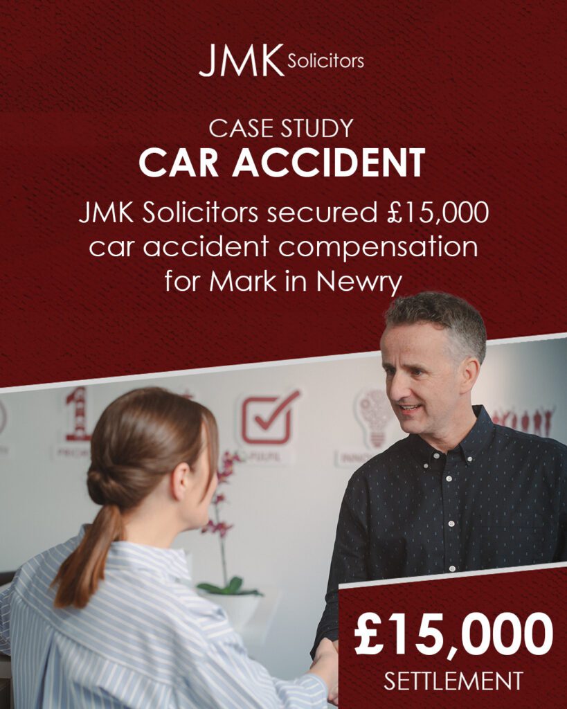 JMK Solicitors secure £15,000 car accident compensation for Mark in Newry, Northern Ireland